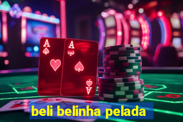 beli belinha pelada