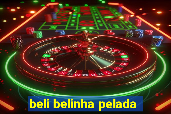 beli belinha pelada