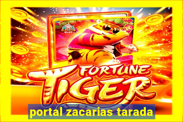 portal zacarias tarada