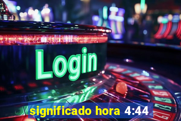 significado hora 4:44