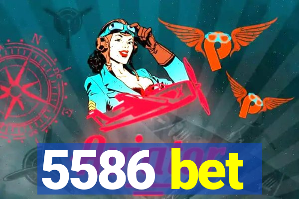 5586 bet