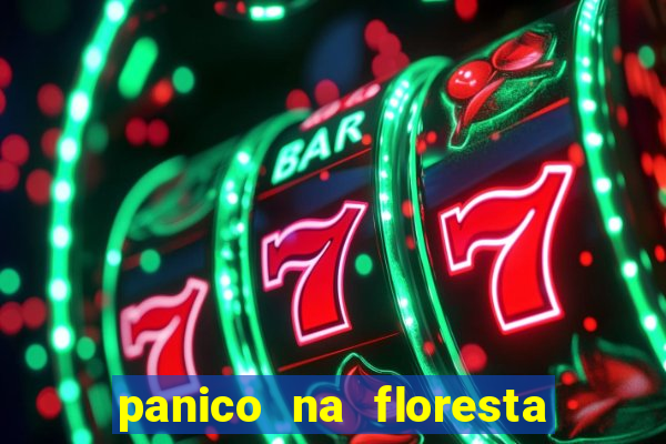 panico na floresta 4 filme completo dublado mega filmes