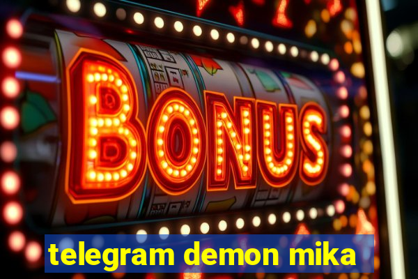 telegram demon mika