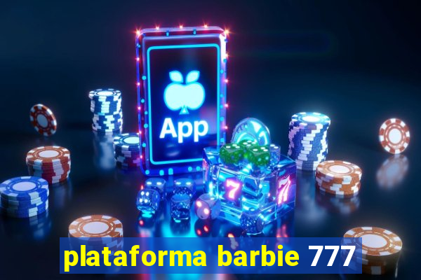 plataforma barbie 777