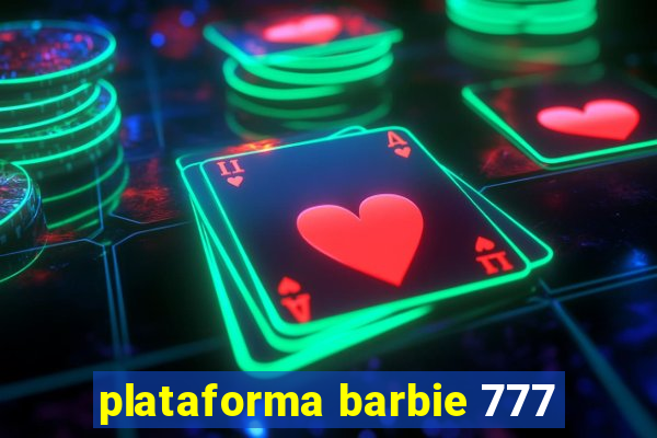 plataforma barbie 777