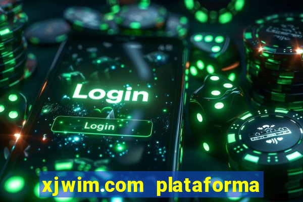 xjwim.com plataforma de jogos