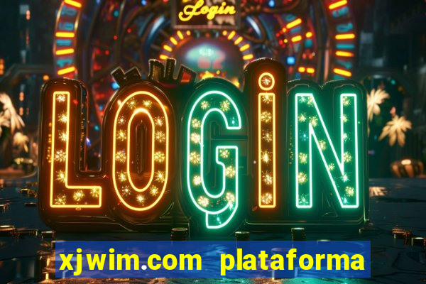 xjwim.com plataforma de jogos