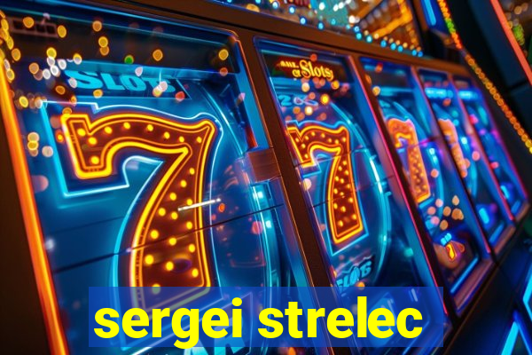 sergei strelec