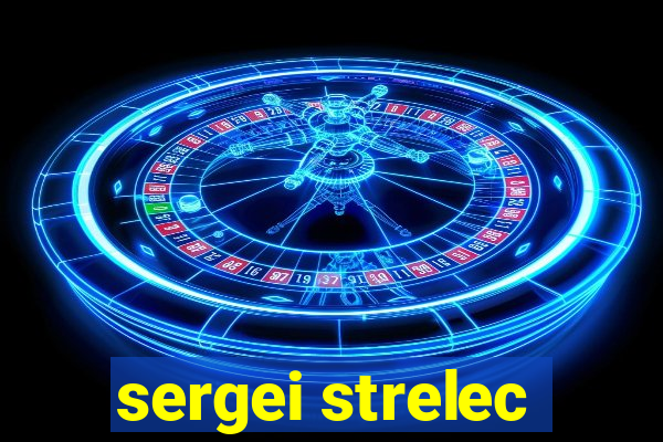 sergei strelec