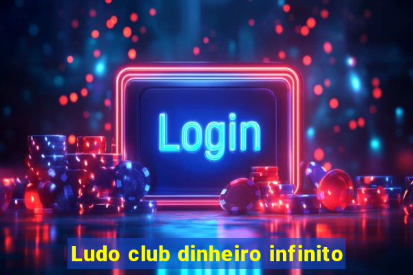 Ludo club dinheiro infinito