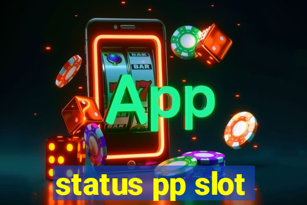 status pp slot