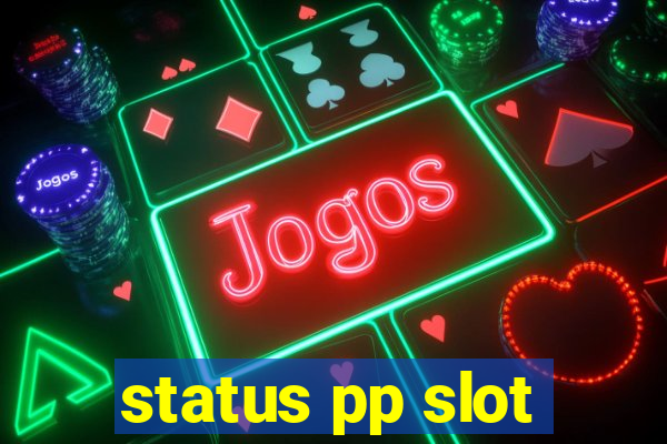 status pp slot