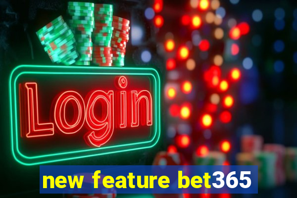 new feature bet365