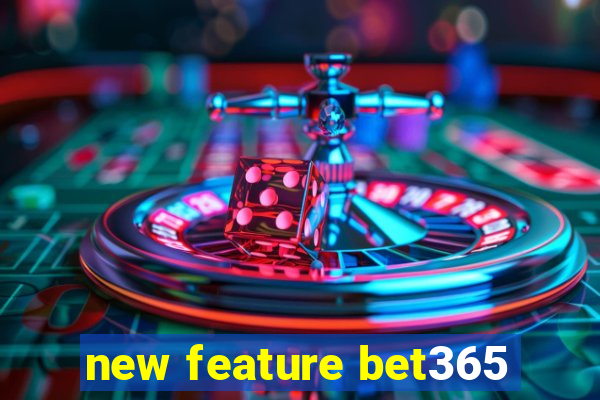 new feature bet365