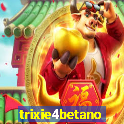 trixie4betano