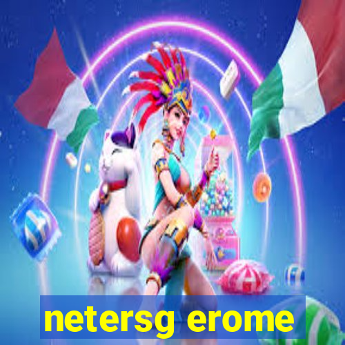 netersg erome