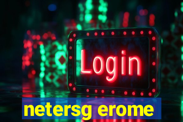 netersg erome