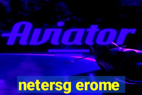 netersg erome