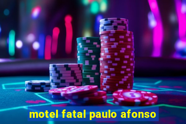 motel fatal paulo afonso