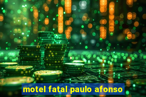 motel fatal paulo afonso