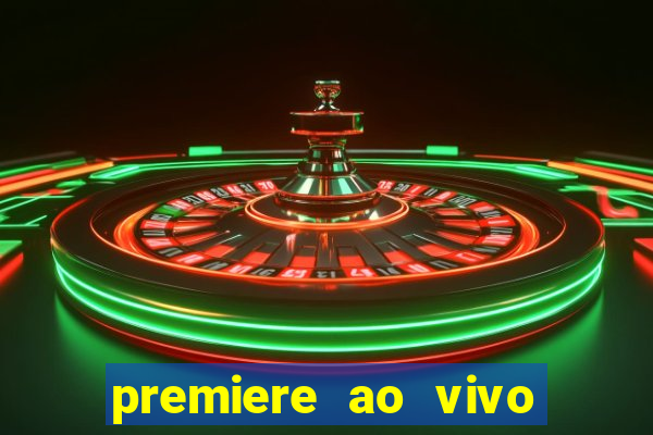 premiere ao vivo gratis fluminense