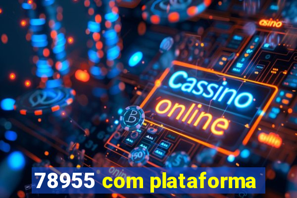 78955 com plataforma