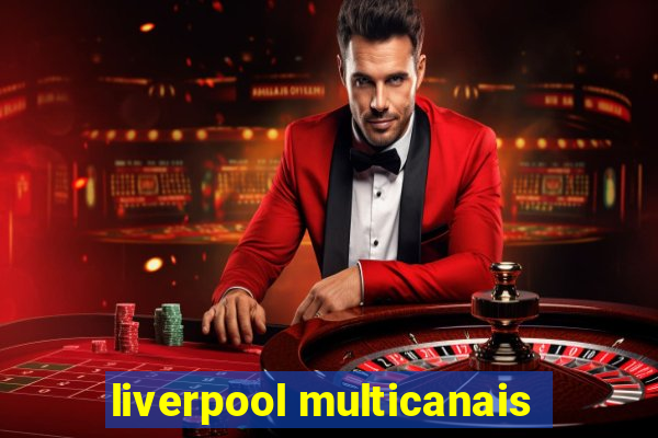 liverpool multicanais