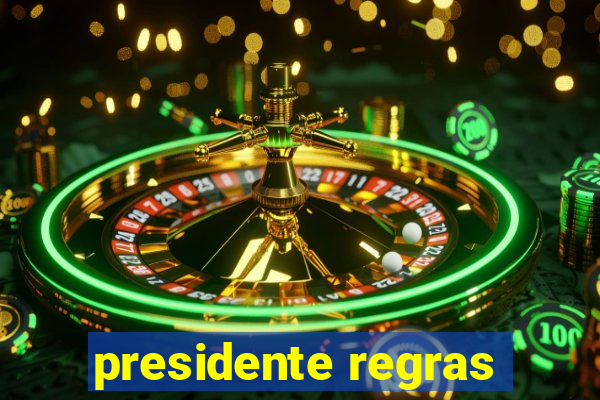 presidente regras