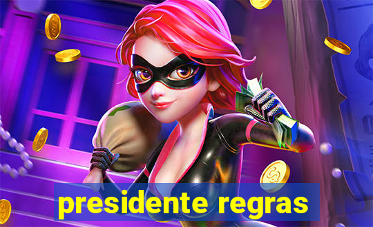 presidente regras