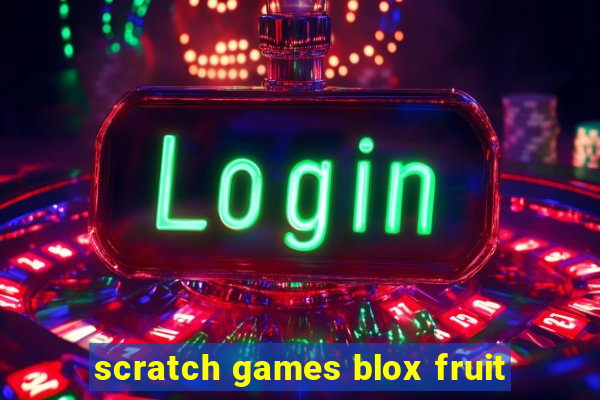 scratch games blox fruit