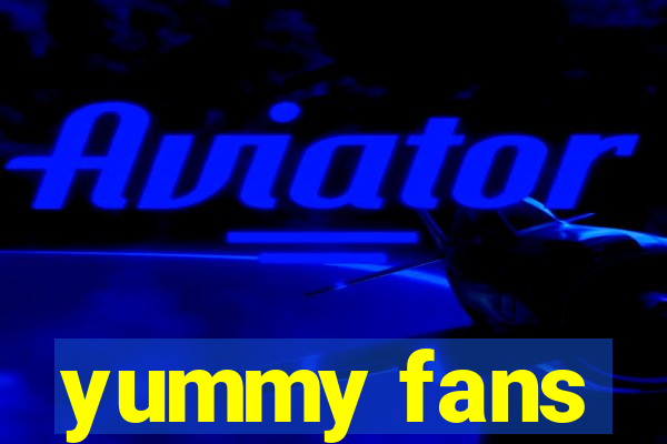 yummy fans