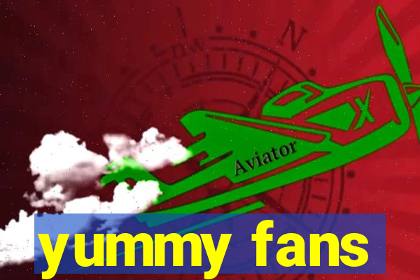 yummy fans