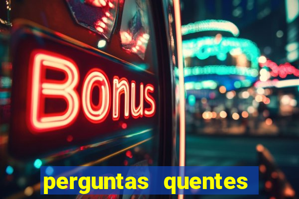 perguntas quentes para whatsapp