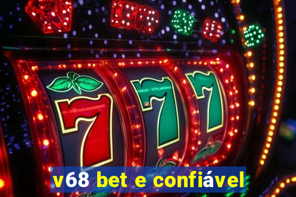 v68 bet e confiável