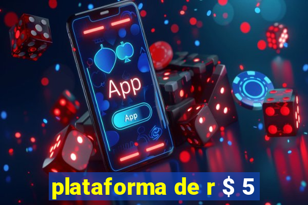 plataforma de r $ 5