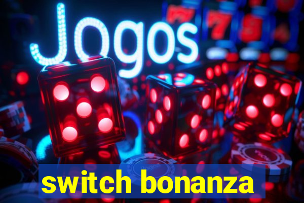 switch bonanza