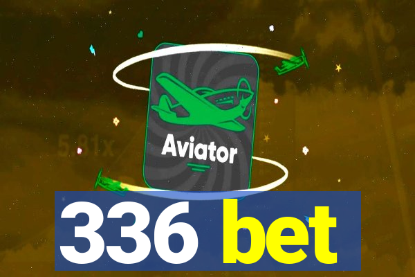 336 bet