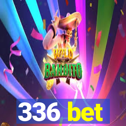 336 bet