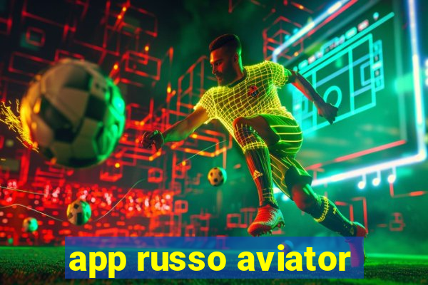 app russo aviator