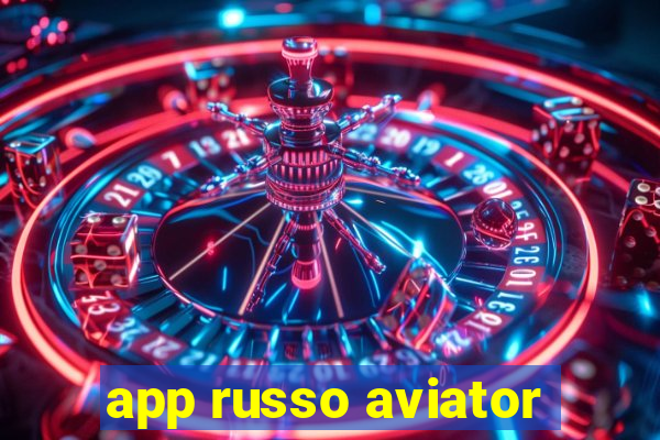 app russo aviator