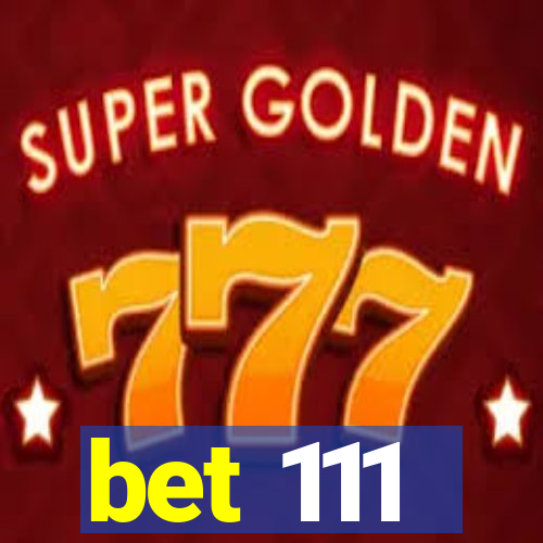 bet 111