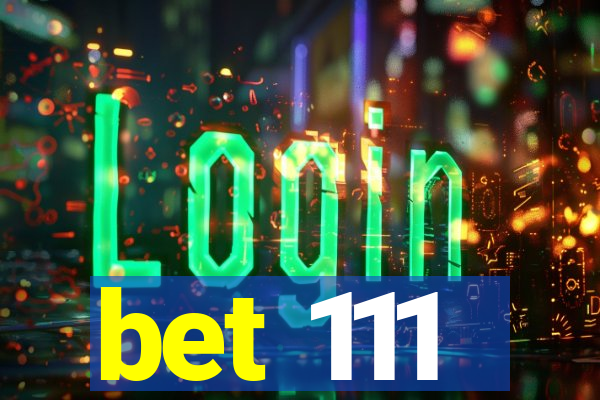 bet 111