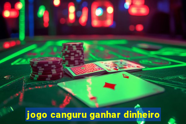 jogo canguru ganhar dinheiro