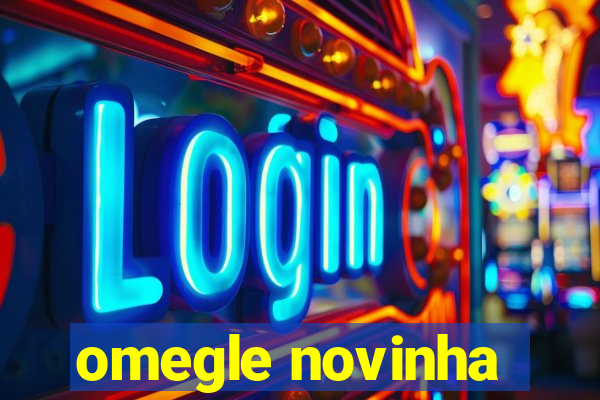 omegle novinha