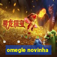 omegle novinha