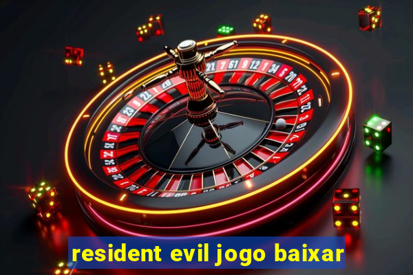 resident evil jogo baixar