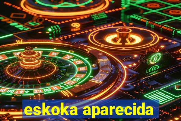 eskoka aparecida