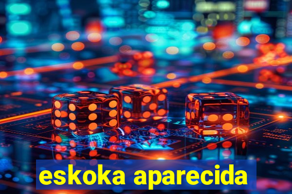 eskoka aparecida