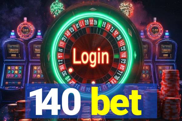 140 bet