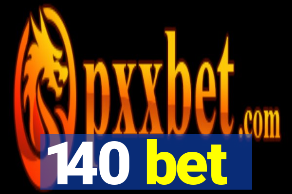 140 bet